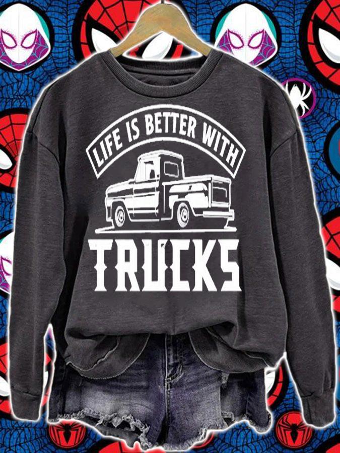 Life Is Better With Trucks T-Shirt sweatshirt