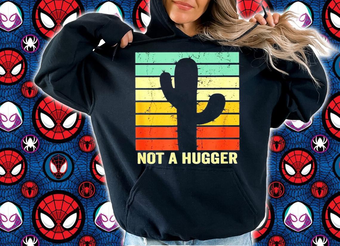 Not A Hugger Funny Cactus Introvert Sarcastic Nota Gift T-Shirt hoodie