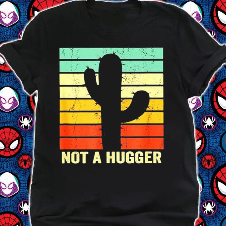 Not A Hugger Funny Cactus Introvert Sarcastic Nota Gift T-Shirt shirt