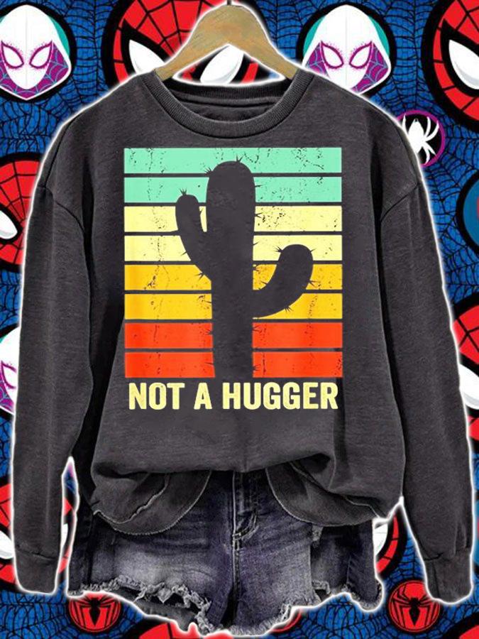 Not A Hugger Funny Cactus Introvert Sarcastic Nota Gift T-Shirt sweatshirt