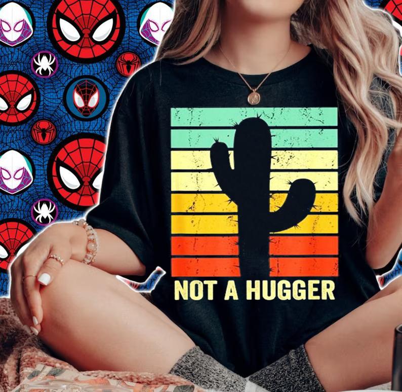 Not A Hugger Funny Cactus Introvert Sarcastic Nota Gift T-Shirt woman shirt