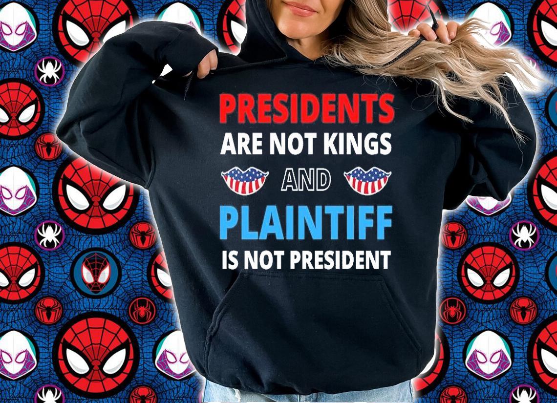 Presidents Aren't Kings And Plaintiff Is Not President Lips US Flag T-Shirt hoodie