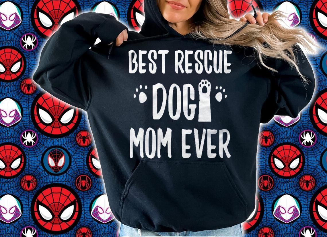 Rescue Dog Mom For Mommies Of Shelter Pups Shirt hoodie