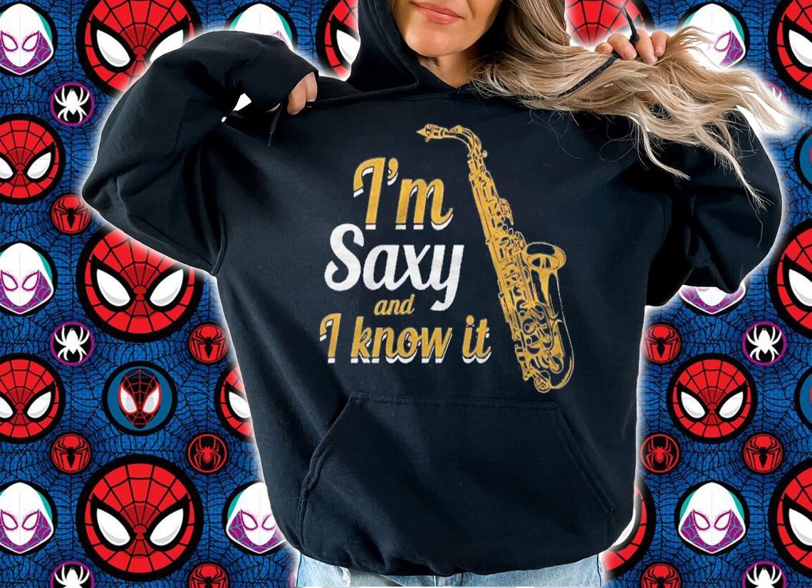 Saxophone Im Saxy And I Know It Pullover Shirt hoodie