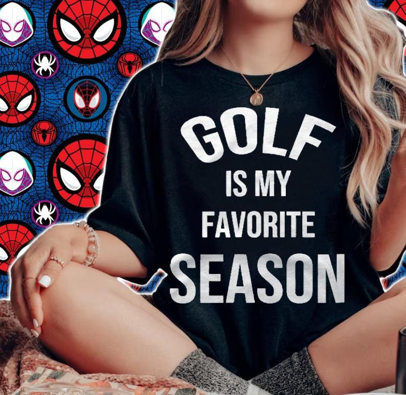Saying For Sports Lovers Golf Is My Favorite Season Shirt woman shirt