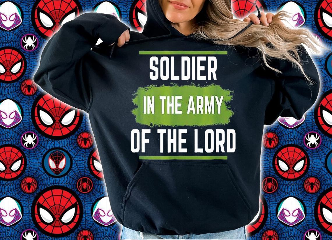 Soldier In The Army Of The Lord T-Shirt hoodie