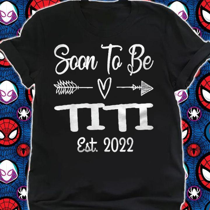 Soon To Be Titi Est. 2022 Funny Pregnancy Announcement Shirt shirt