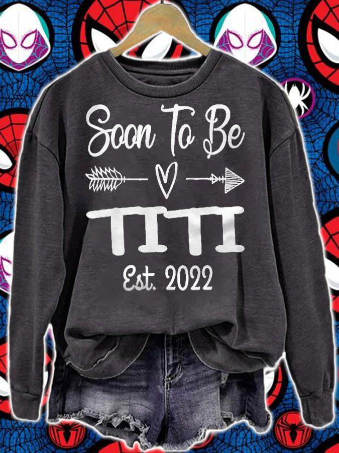 Soon To Be Titi Est. 2022 Funny Pregnancy Announcement Shirt sweatshirt
