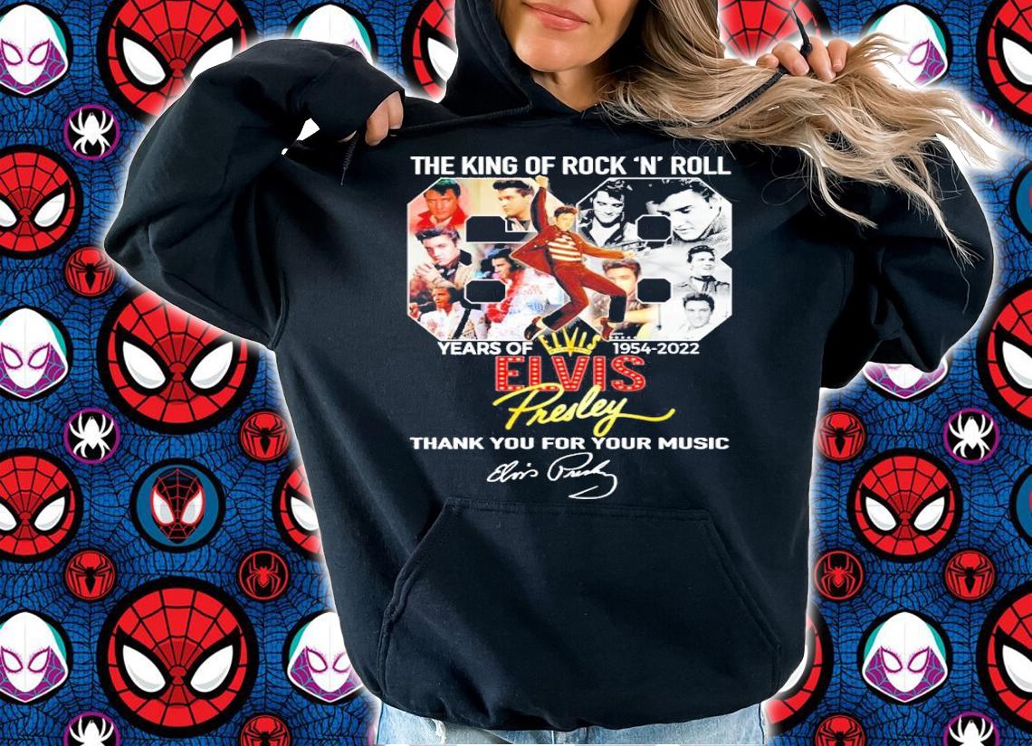 The King Of Rock N Roll 68 Years Of 1954 2022 Elvis Presley Thank You For Your Music Signature t-shirt hoodie