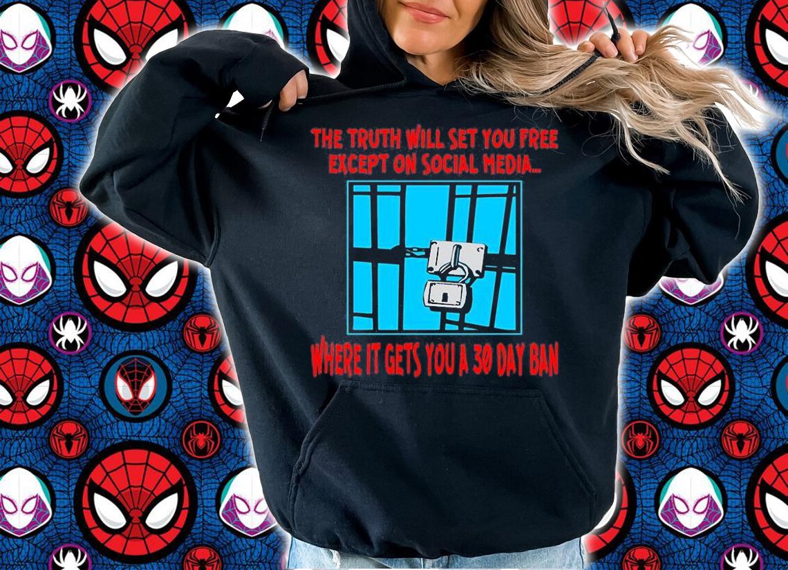 The Truth Will Set You Free Except On Social Media T-Shirt hoodie