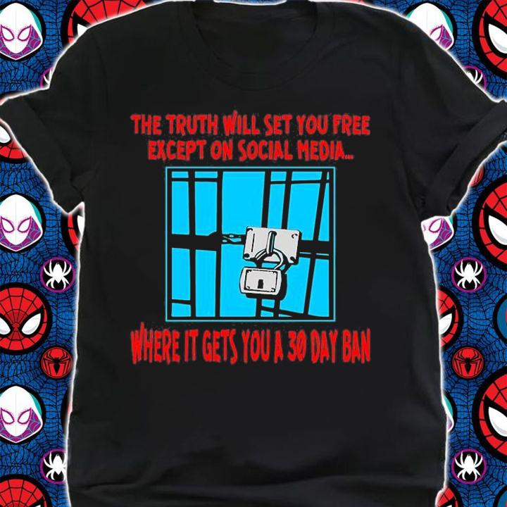 The Truth Will Set You Free Except On Social Media T-Shirt shirt