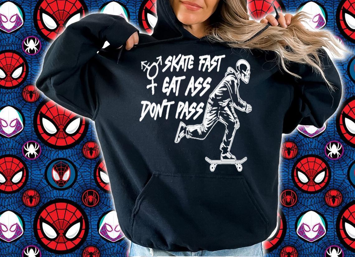 Toxic Femme Merch Skate Fast Eat Ass Don't Pass Shirt hoodie