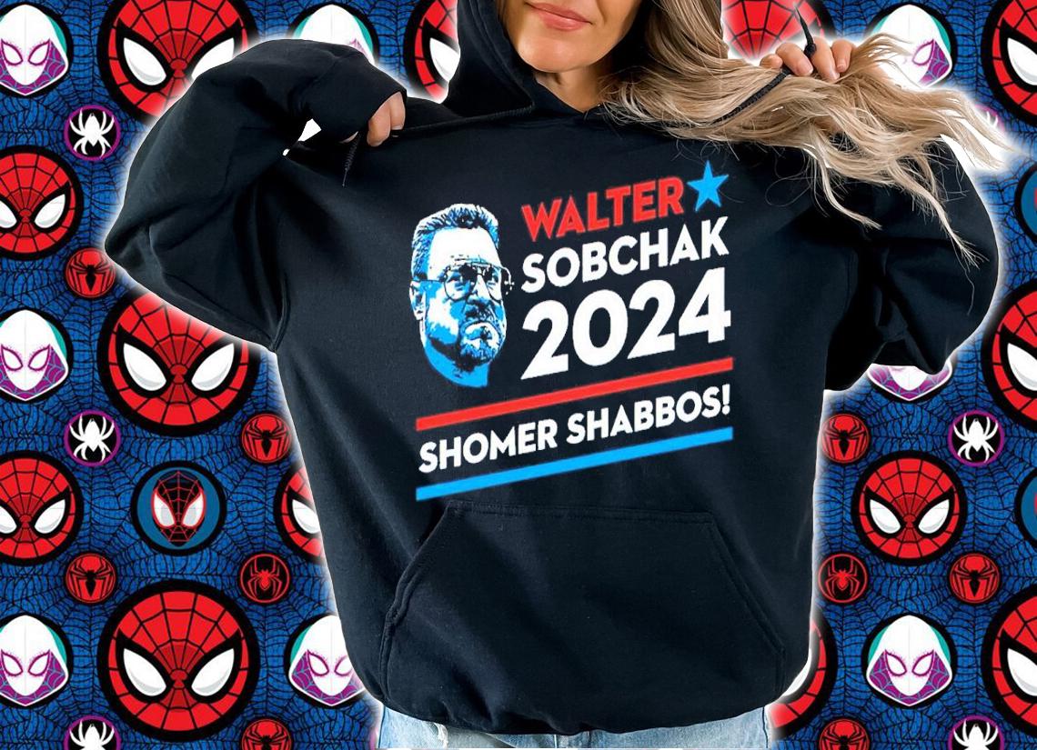 Walter Sobchak 2024 Shomer Shabbos Shirt hoodie