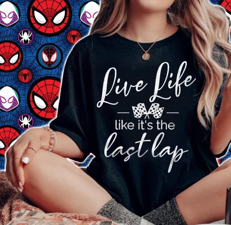 Womens Car Racing Quotes Live Life Like Its The Last Lap T-shirt woman shirt
