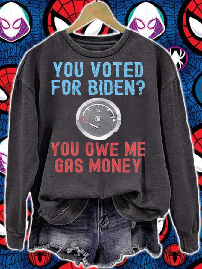 You Voted For Biden You Owe Me Gas Money T-Shirt sweatshirt