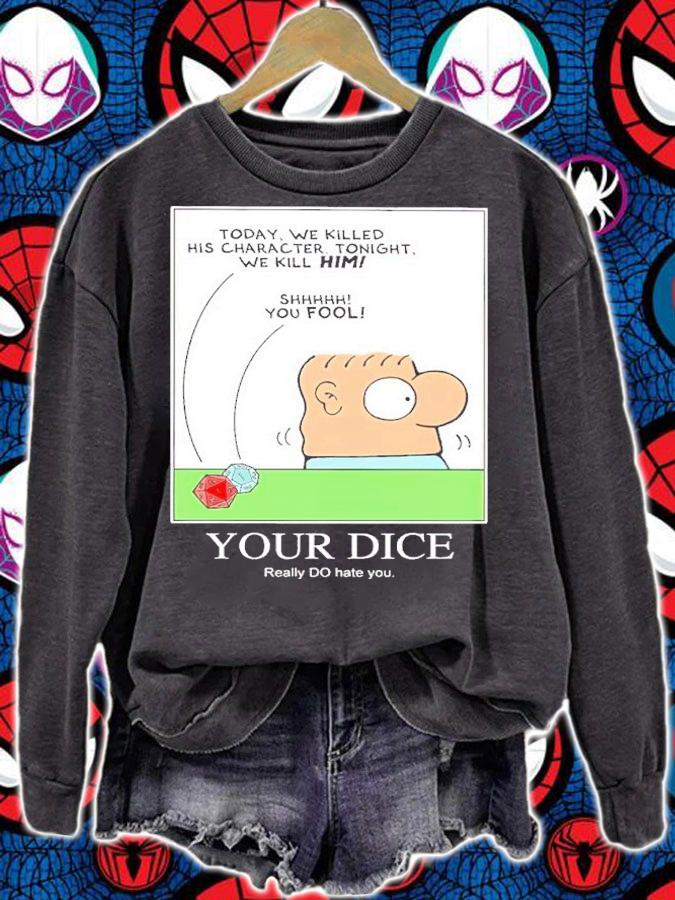 Your Dice really do hate you shirt