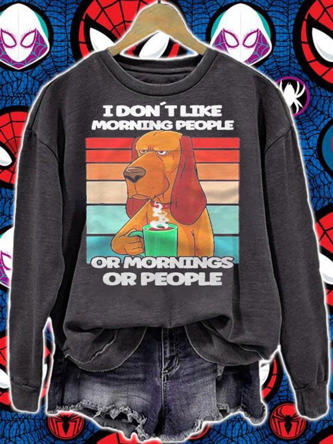 I Dont Like Morning People Dog Coffee Funny Vintage Shirt sweatshirt