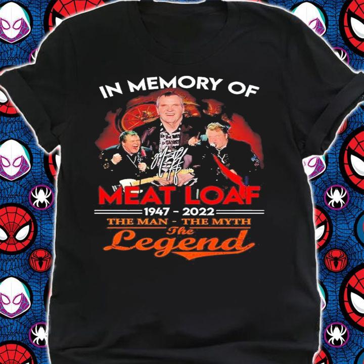 In Memory Of Meat Loaf 1947-2022 The Man The Myth The Legend Signatures Shirt shirt