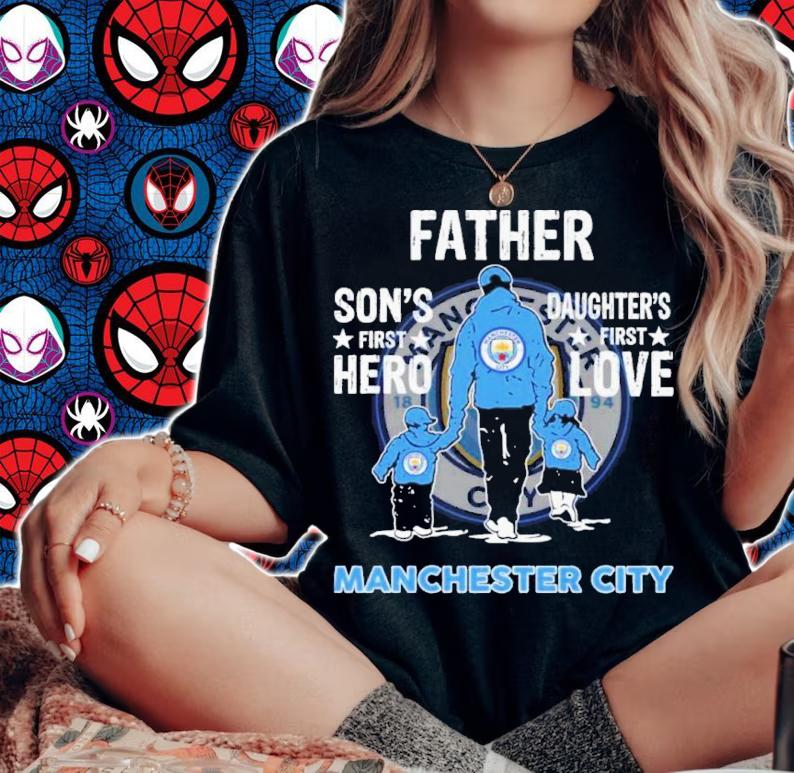Manchester City Father Son's First Hero Daughter's First Love Shirt woman shirt