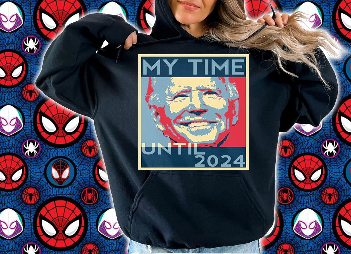 My Time Until 2024 Biden Poster Vintage T-Shirt hoodie