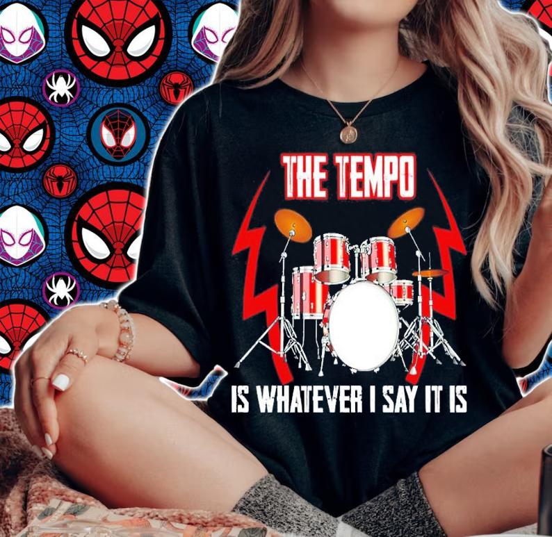 The Tempo Is Whatever I Say It Is Shirt woman shirt