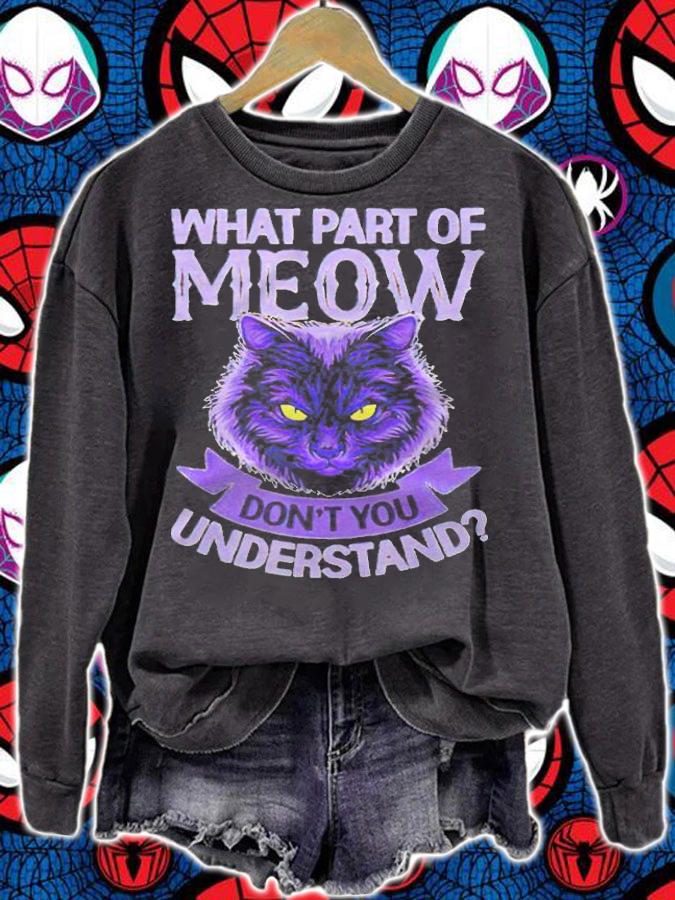 What part of meow don't you understand cat T-shirt sweatshirt