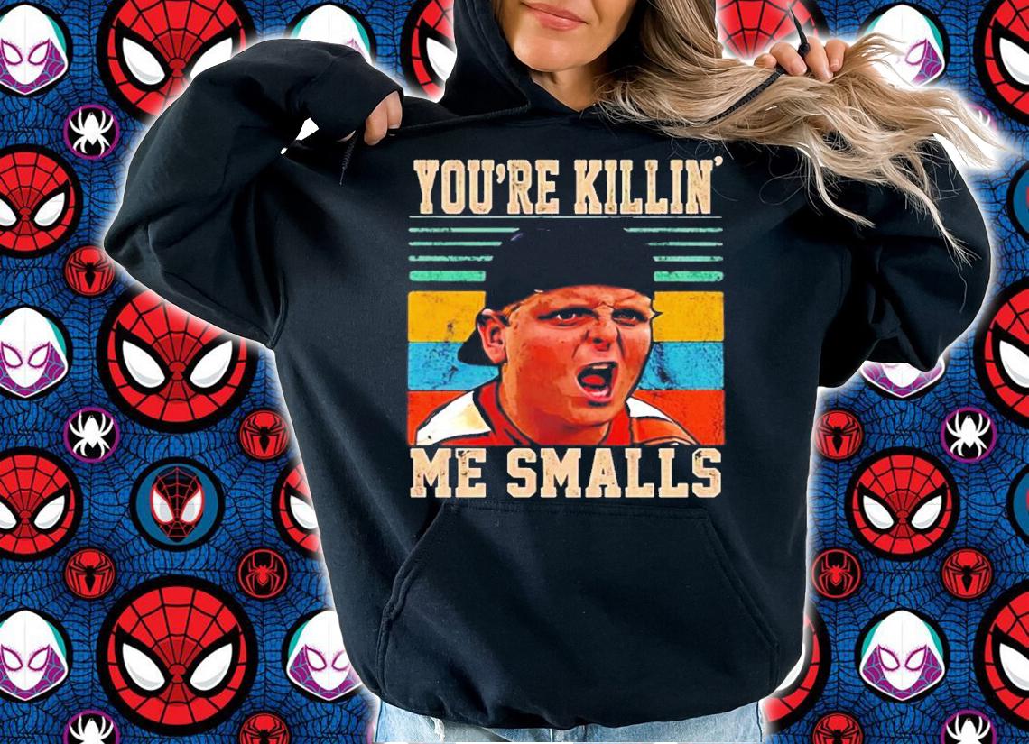 You're Killin' Me Smalls vintage shirt hoodie