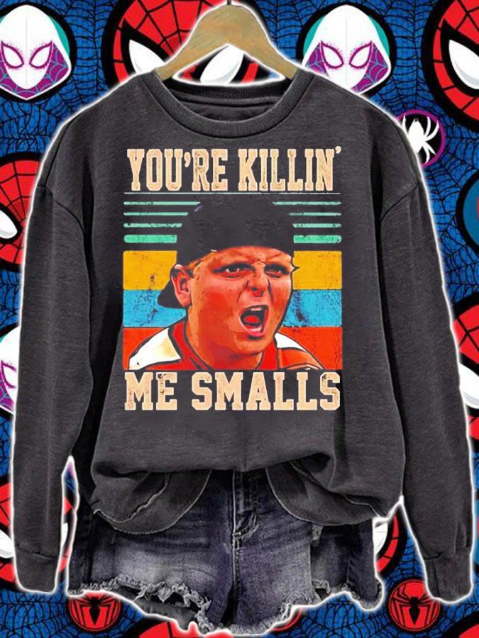You're Killin' Me Smalls vintage shirt sweatshirt