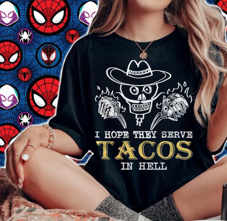 I hope they serve Tacos in hell T-shirt woman shirt