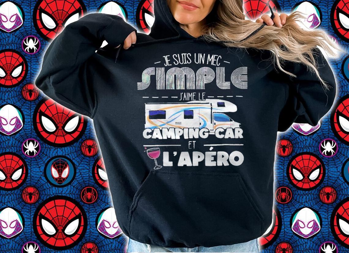Je suis un mec simple j'aime le camping car et l'apero T-shirt hoodie