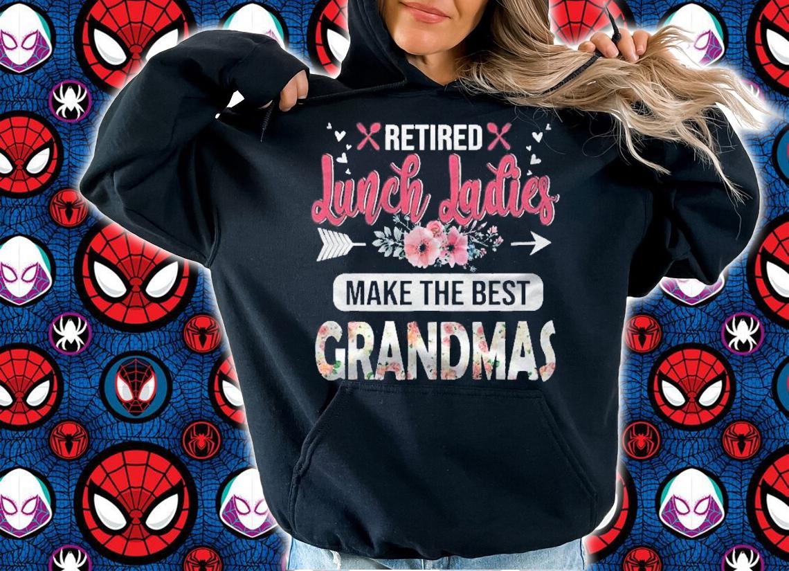 Retired Lunch Ladies Make The Best Grandmas Retirement Shirt hoodie