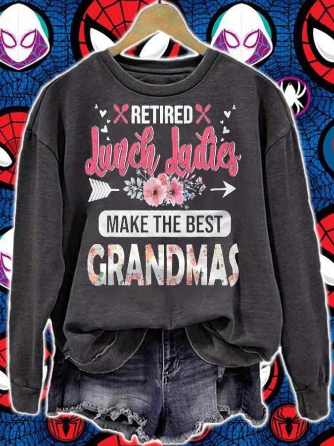 Retired Lunch Ladies Make The Best Grandmas Retirement Shirt sweatshirt