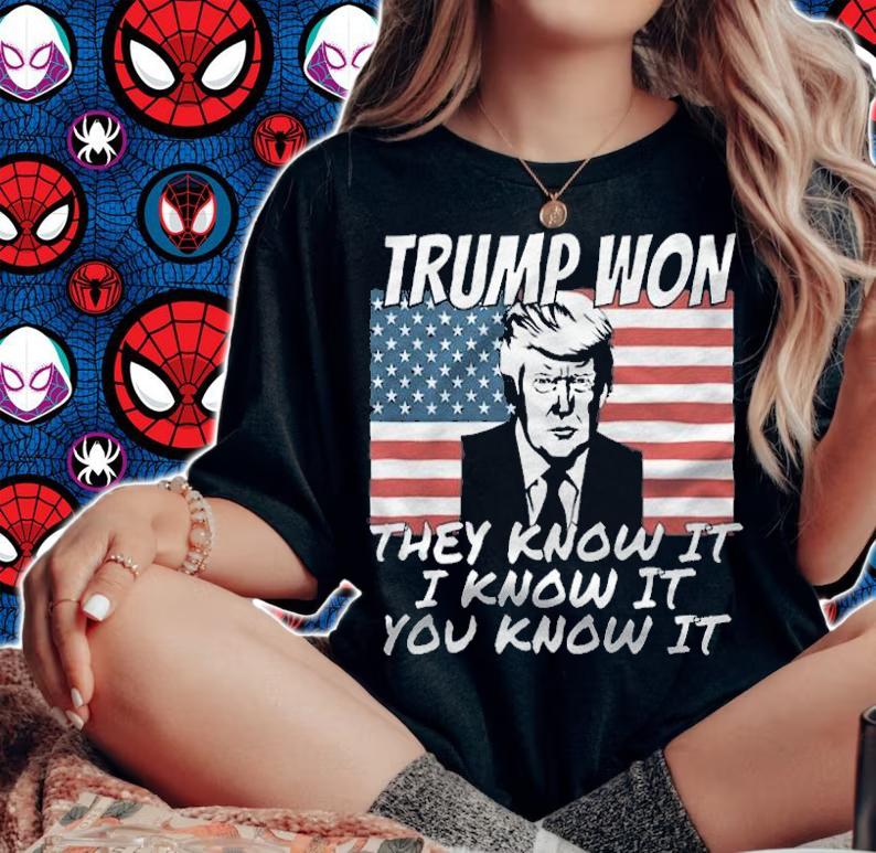 Trump Won They Know It I Know It You Know It USA Flag T-Shirt woman shirt