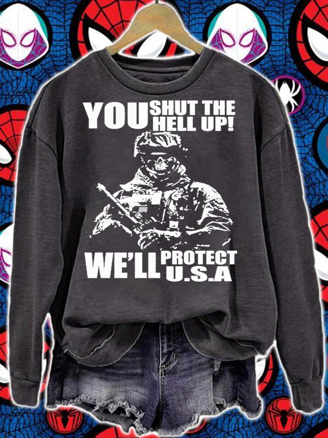 You Shut The Hell Up We'll Protect Usa T-Shirt sweatshirt