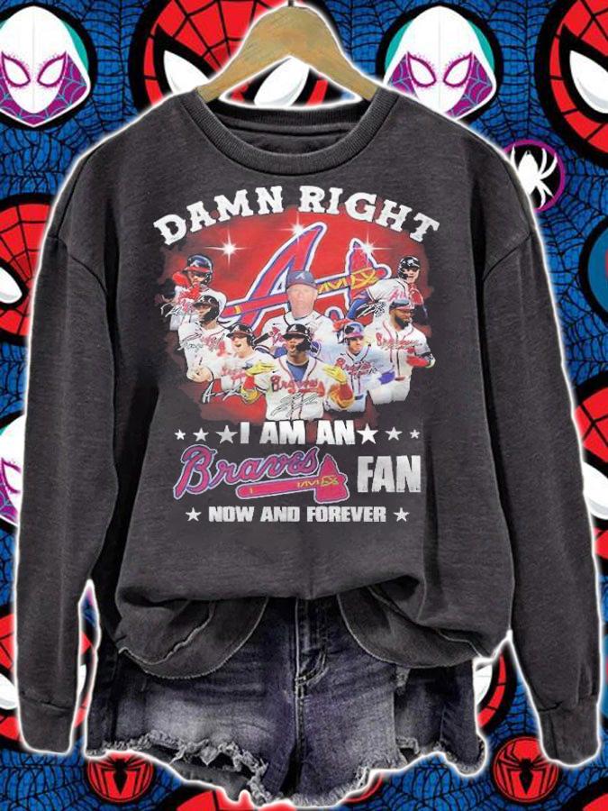 Damn Right I Am A Braves Fan Now And Forever Shirt