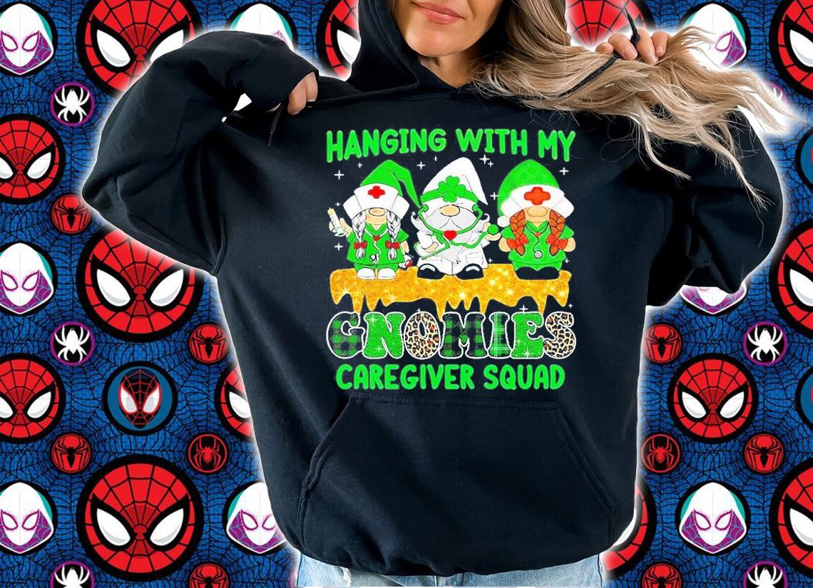 Hanging With My Gnomies Caregiver Squad St Patricks Day 2022 T-Shirt hoodie