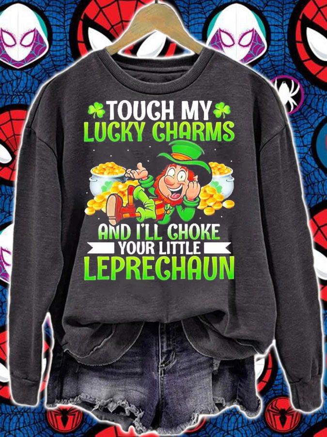 Irish Touch My Lucky Charms And Ill Choke Your Little Leprechaun St Patricks Day T-Shirt sweatshirt