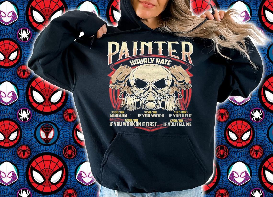 Painter Hourly Rate Auto Spray Car Painting Shirt hoodie