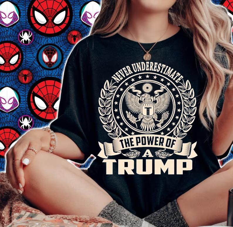 TRUMP Never Underestimate The Power Of Trump T-Shirt woman shirt