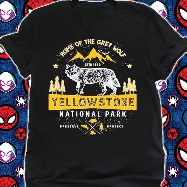Yellowstone National Park Grey Wolf Home Of The Grey Wolf Shirt shirt