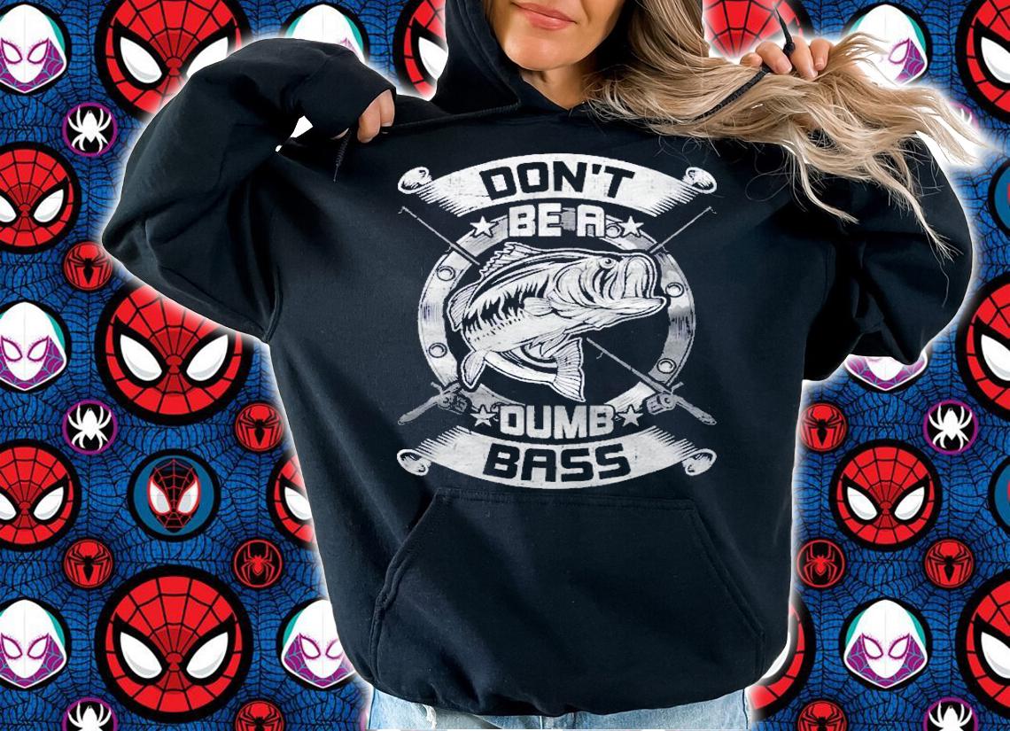 Dont Be A Dumb Bass Fly Bass Fishing shirt