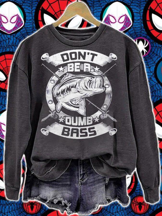 Dont Be A Dumb Bass Fly Bass Fishing shirt