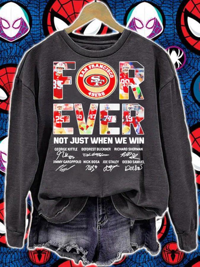 San Francisco SF 49ers For Ever Not Just When We Win signature T-shirt sweatshirt