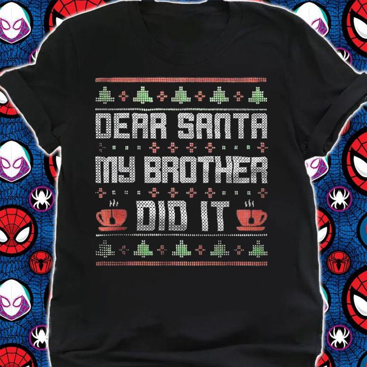 Ugly dear Santa my brother did it Christmas T-shirt
