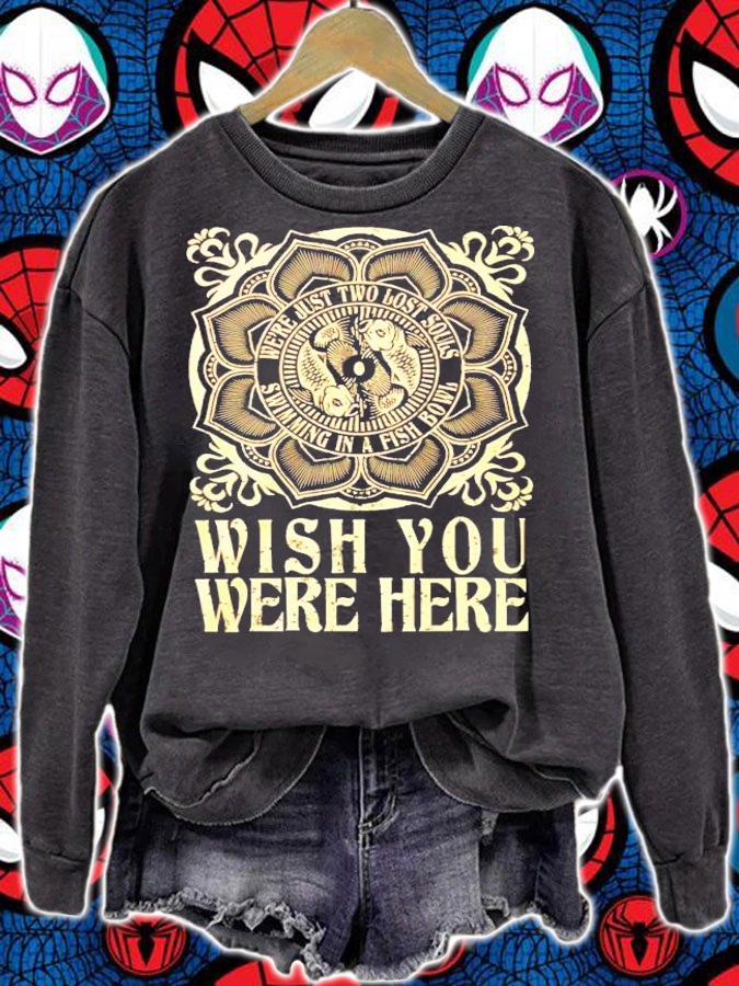 Were just two lost souls swimming in a fish bowl wish you were here shirt
