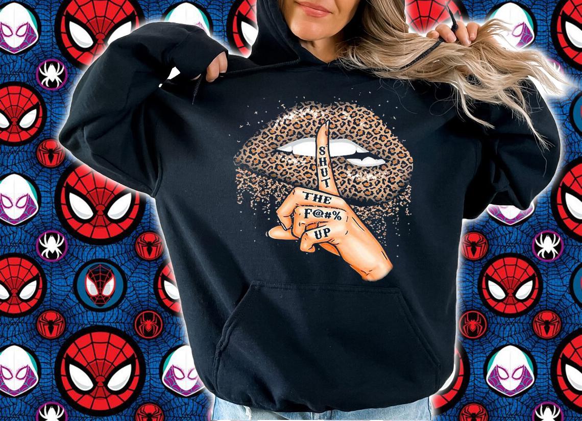 Awesome lips leopard shut the fuck up shirt hoodie