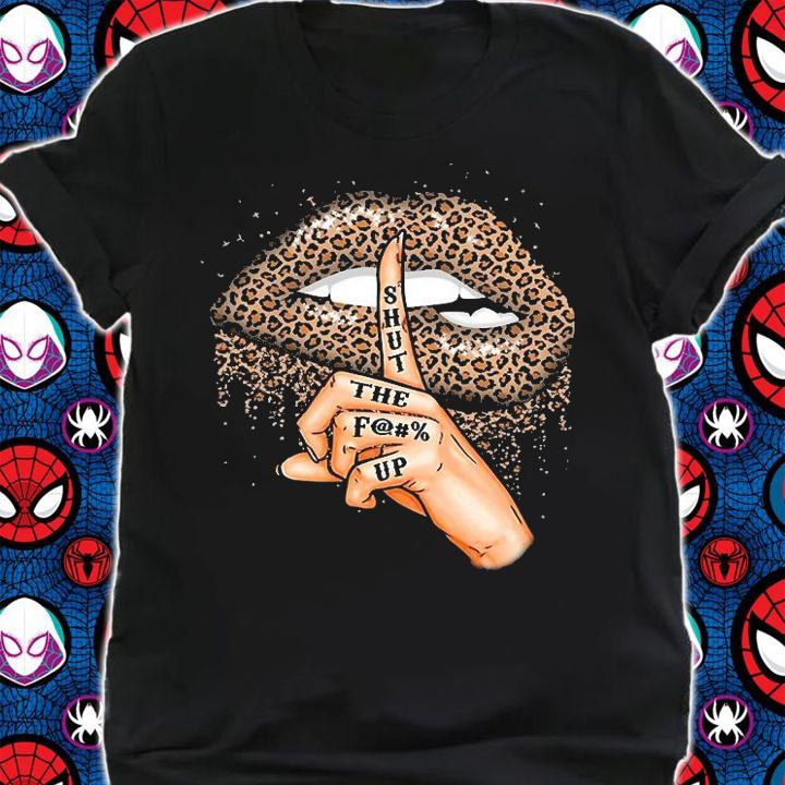 Awesome lips leopard shut the fuck up shirt shirt