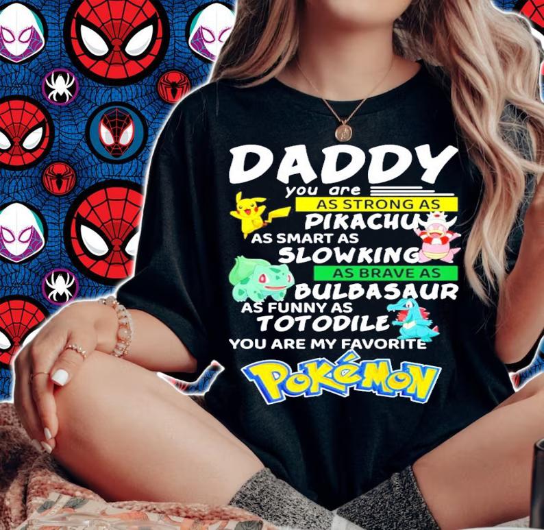 Daddy you are as strong as Pikachu Slowking Bulbasaur Totodile Pokemon shirt