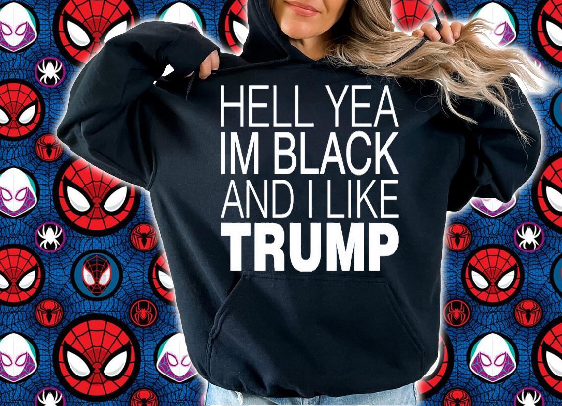 Hell Yea In Black And I Like Trump T-Shirt hoodie
