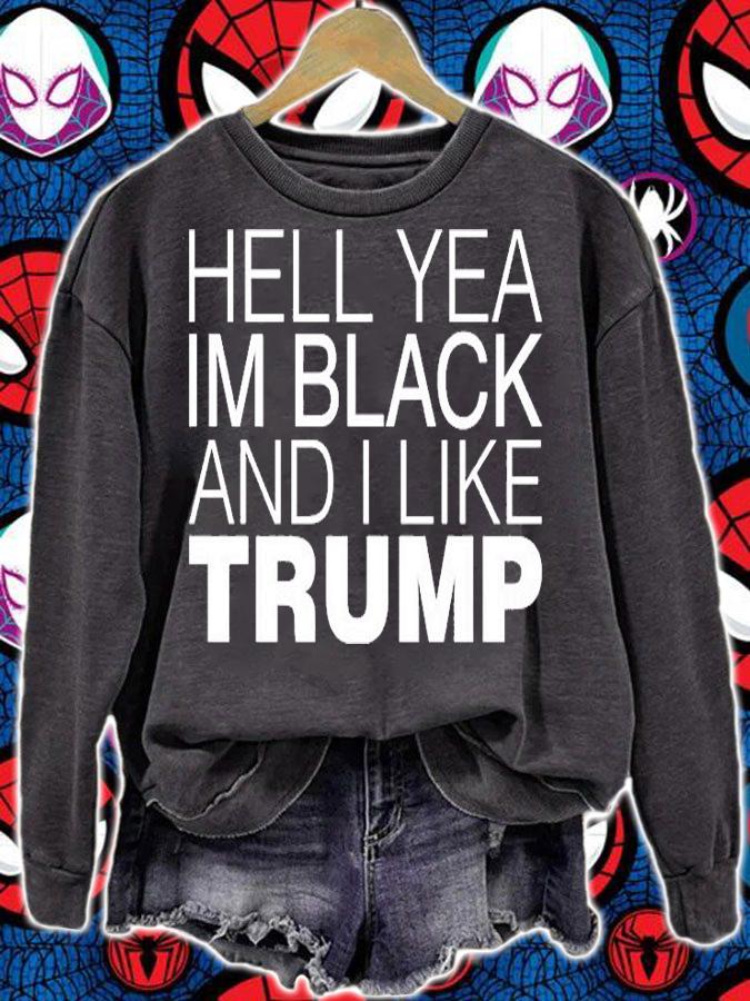Hell Yea In Black And I Like Trump T-Shirt sweatshirt